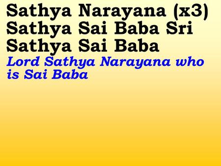 Sathya Narayana (x3) Sathya Sai Baba Sri Sathya Sai Baba Lord Sathya Narayana who is Sai Baba.