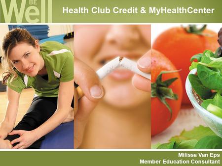 Health Club Credit & MyHealthCenter Milissa Van Eps Member Education Consultant.