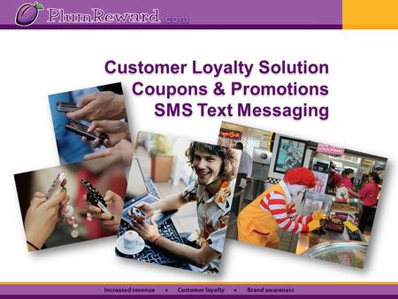 Customer Loyalty Solution Coupons & Promotions SMS Text Messaging Customer Loyalty Solution Coupons & Promotions SMS Text Messaging.