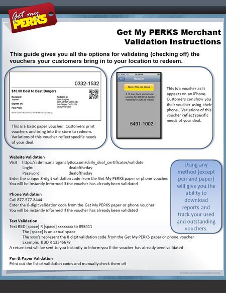 Get My PERKS Merchant Validation Instructions This guide gives you all the options for validating (checking off) the vouchers your customers bring in to.