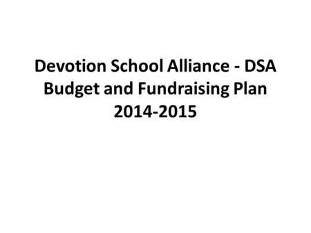Devotion School Alliance - DSA Budget and Fundraising Plan 2014-2015.