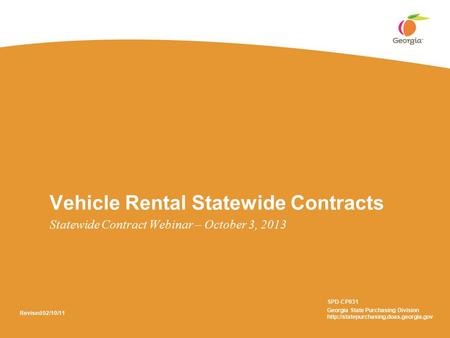 Vehicle Rental Statewide Contracts Statewide Contract Webinar – October 3, 2013 SPD-CP031 Georgia State Purchasing Division