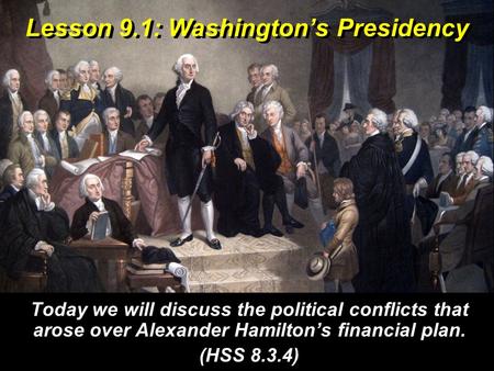Lesson 9.1: Washington’s Presidency