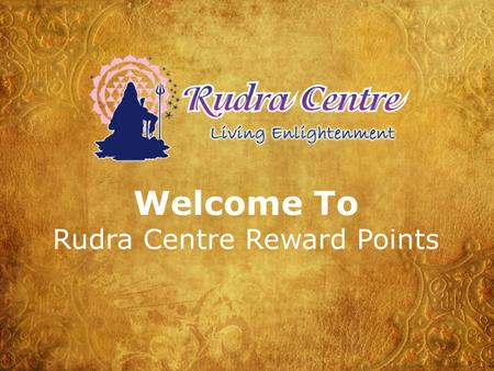 Welcome To Rudra Centre Reward Points. Rudra-Centre Reward points program is an initiative by Rudracentre.com to reward customers for their loyalty and.