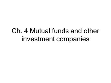 Ch. 4 Mutual funds and other investment companies