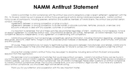 NAMM Antitrust Statement NAMM is committed to strict compliance with the antitrust laws and its obligations under a recent settlement agreement with the.