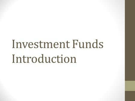 Investment Funds Introduction. What are these Investments? They are known as the “Trust Products” Unit Investment Trust Fund ((UITF) Mutual Fund (MF)
