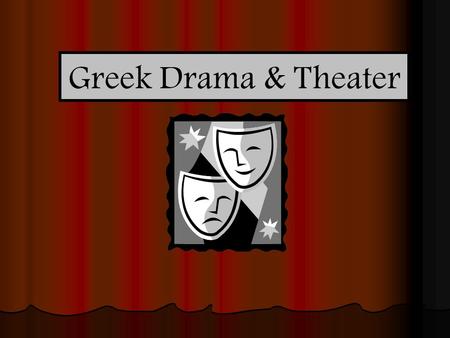 Greek Drama & Theater Origins of Drama Greek drama reflected the flaws and values of Greek society. In turn, members of society internalized both the.