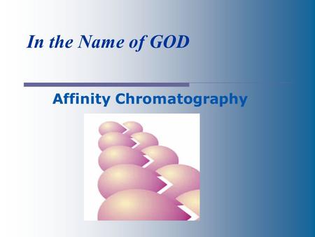 In the Name of GOD Affinity Chromatography. 2 Introduction A goal of biochemistry is to separate and identify chemical compounds. chromatography is one.