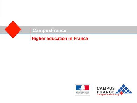 CampusFrance Higher education in France. CampusFrance A national agency for the promotion of French higher education abroad uFrance’s system of higher.