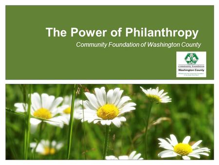 Community Foundation of Washington County The Power of Philanthropy.