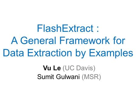 FlashExtract : A General Framework for Data Extraction by Examples