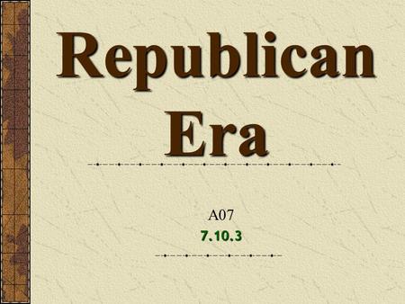 Republican Era A07 7.10.3.