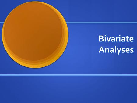 Bivariate Analyses.