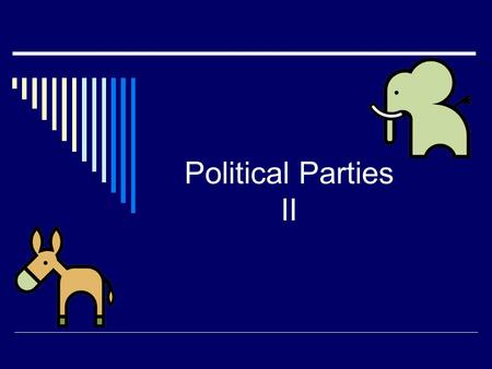 Political Parties II. History of Political Parties The Formative Years: Federalists and Anti- Federalists The Era of Good Feelings  James Monroe, a Democratic-Republican,