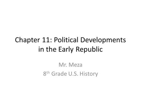 Chapter 11: Political Developments in the Early Republic