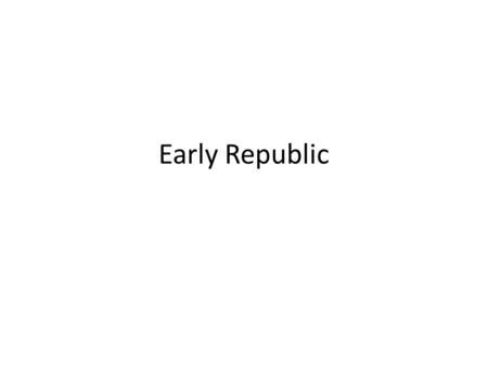 Early Republic.