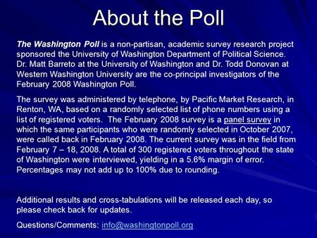 About the Poll The Washington Poll is a non-partisan, academic survey research project sponsored the University of Washington Department of Political Science.