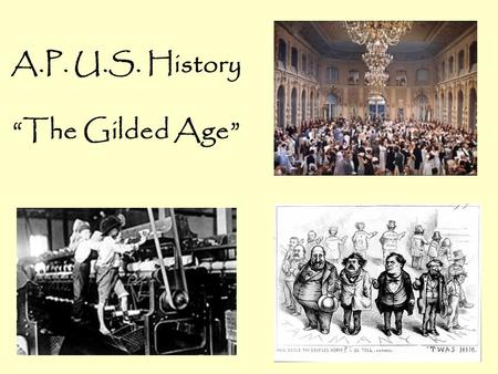 A.P. U.S. History “The Gilded Age”