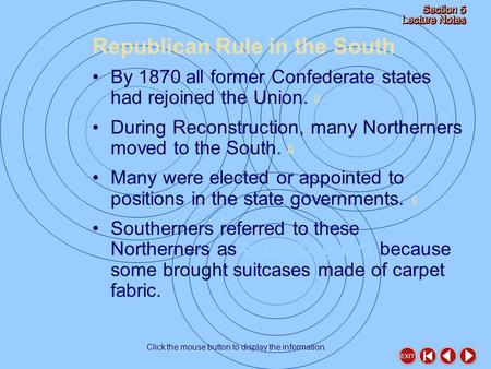 Republican Rule in the South Click the mouse button to display the information. By 1870 all former Confederate states had rejoined the Union.  During.