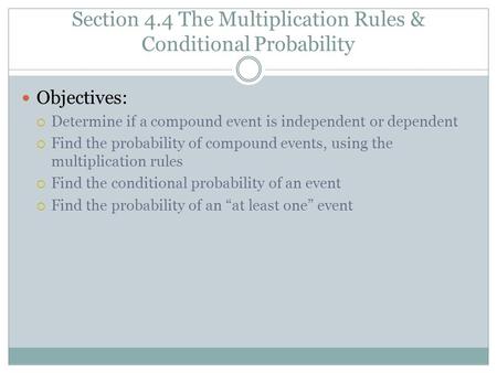 Section 4.4 The Multiplication Rules & Conditional Probability