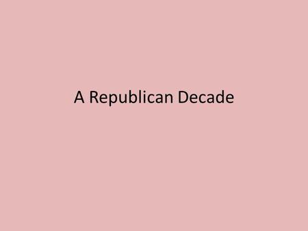 A Republican Decade.