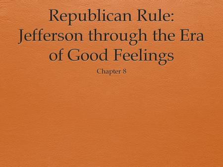 Jeffersonian Republicanism  Antifederalists  Democratic-Republicans  Republicans  Ideology:  Wanted a democratic government—power in the hands of.
