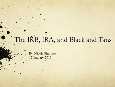 The IRB, IRA, and Black and Tans