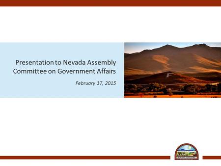 Presentation to Nevada Assembly Committee on Government Affairs February 17, 2015.