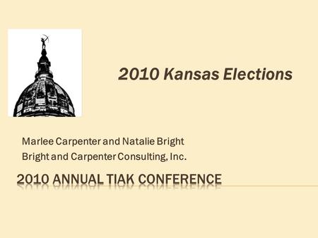 Marlee Carpenter and Natalie Bright Bright and Carpenter Consulting, Inc. 2010 Kansas Elections.