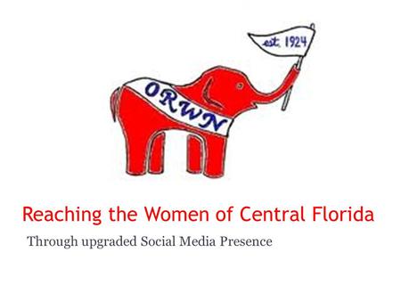 Reaching the Women of Central Florida Through upgraded Social Media Presence.