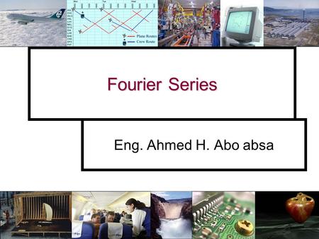 Fourier Series Eng. Ahmed H. Abo absa. Slide number 2 Fourier Series & The Fourier Transform Fourier Series & The Fourier Transform What is the Fourier.