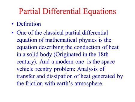 Partial Differential Equations Definition One of the classical partial differential equation of mathematical physics is the equation describing the conduction.
