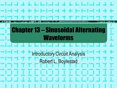 Chapter 13 – Sinusoidal Alternating Waveforms