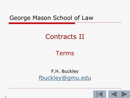 1 George Mason School of Law Contracts II Terms F.H. Buckley