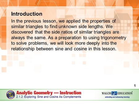Introduction In the previous lesson, we applied the properties of similar triangles to find unknown side lengths. We discovered that the side ratios of.