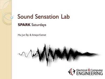 Sound Sensation Lab SPARK Saturdays Hui Jun Tay & Ameya Kamat.