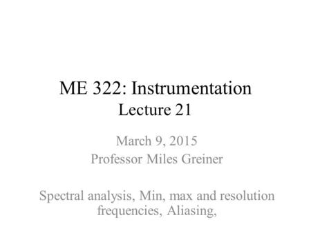 ME 322: Instrumentation Lecture 21