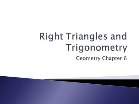 Geometry Chapter 8.  We are familiar with the Pythagorean Theorem: