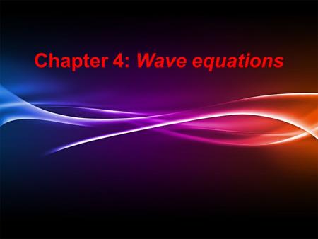 Chapter 4: Wave equations