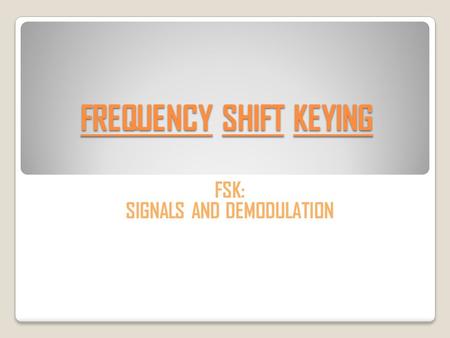 FREQUENCY SHIFT KEYING