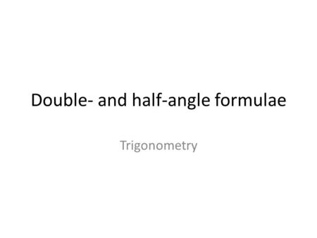 Double- and half-angle formulae