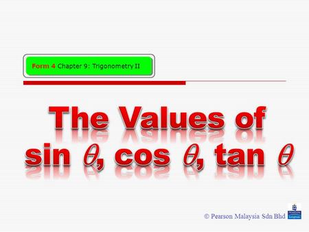 The Values of sin , cos , tan 