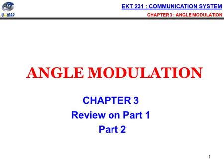 ANGLE MODULATION CHAPTER 3 Review on Part 1 Part 2