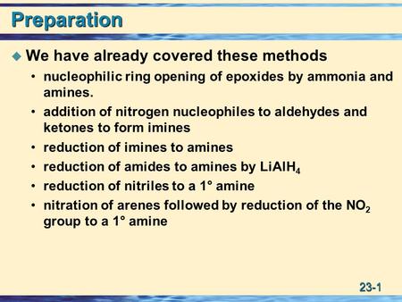 23-1 Preparation  We have already covered these methods nucleophilic ring opening of epoxides by ammonia and amines. addition of nitrogen nucleophiles.