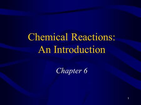 Chemical Reactions: An Introduction Chapter 6
