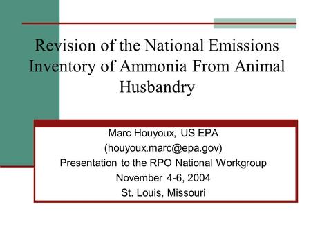 Revision of the National Emissions Inventory of Ammonia From Animal Husbandry Marc Houyoux, US EPA Presentation to the RPO National.