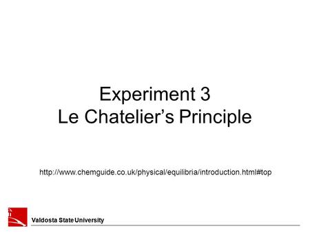 Valdosta State University Experiment 3 Le Chatelier’s Principle Valdosta State University