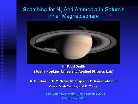 Searching for N 2 And Ammonia In Saturn's Inner Magnetosphere Polar Gateways Arctic Circle Sunrise 2008 Polar Gateways Arctic Circle Sunrise 2008 29 January.