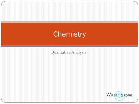 Qualitative Analysis Chemistry. What is qualitative analysis Qualitative analysis is used to determine the chemical composition of an unknown substance.